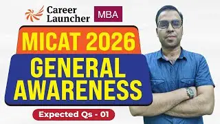 MICAT 2026 General Awareness | Most Expected Questions – Part 01 | Must-Do GK | Career Launcher MBA