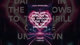 [SYNTHPOP] Dan Spencer - Crime Of The Heart (Lyric Video)