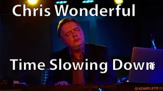 Chris Wonderful -  Time Slowing Down - live concert