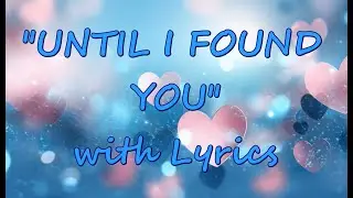 💕UNTIL I FOUND YOU Ever After Was A Dream💕Lyrics💕New Most Beautiful Romantic English Love Song 2026💕