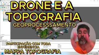 TOPOGRAFIA E O DRONE NO PROCESSO_GEOPROCESSAMENTO_SERIE_PARTICIPAÇÃO ESPECIAL MAPPA TOPOGRAFIA!