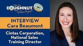 Cara Beaumont - Cintas Corporation, National Sales Training Director - Take the Doughnut Interview