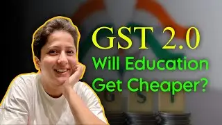 GST 2.0 : Will Education Get Cheaper? 2025
