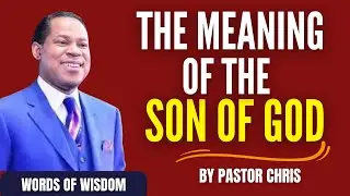 What Is The Meaning Of The Son Of God | By Pastor Chris | Teaching