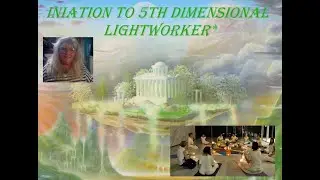 Initiation for 5th Dimensional Lightworker.