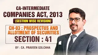 CA Inter Law : CH-03 PROSPECTUS - SECTION : 41 | By CA. Praveen Golchha
