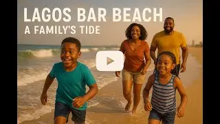 Lagos Bar Beach: A Family's Tide