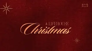 Christmas at LifeHouse | 12/21/2025