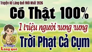 1 Triệu Người Rưng Rưng: TRỜI PHẠT CẢ CỤM - Có Thật 100% - Kể Chuyện Làng Quê