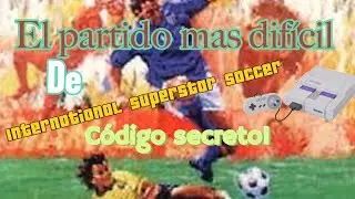 # El partido Mas difícil - International superstar soccer De Luxe / Super Nintendo # 