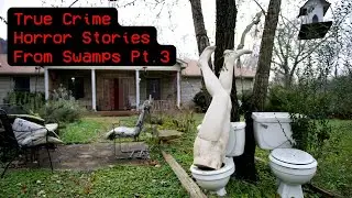 4 Terrifying True Crime-Like Horror Stories from Swamps - Reddit Stories