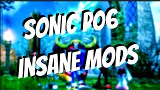 THE INSANE WORLD OF SONIC P06 MODS | SONIC PROJECT 06 CHARACTER SWAP MOD AND MORE