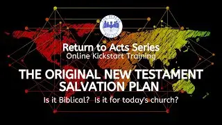 Return to Acts:  Original New Testament Salvation Plan