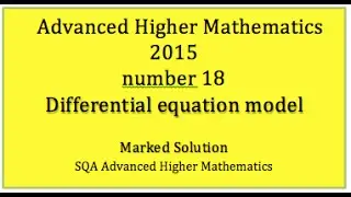 2015 SQA Advanced Higher Mathematics № 18 Модель дифференциального уравнения первого порядка