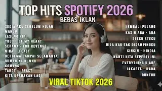 LAGU HITS SPOTIFY 2026 TANPA IKLAN | PLAYLIST LAGU-LAGU VIRAL DAN TRANDING,LAGU GALAU,LAGU SANTAI.