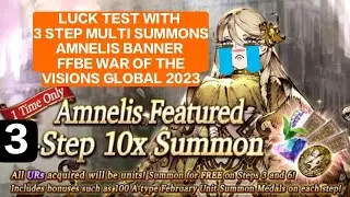 4K Visiore 3 Step Multi Summons WOTV AMNELIS FFBE War of The Visions Global WoTV Global 2023