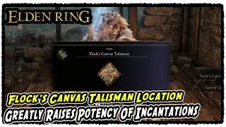 How to Get Flock's Canvas Talisman Elden Ring Flock's Canvas Greatly Raises Potency of Incantations
