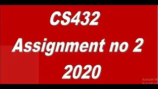 CS432 Assignment no 2 Solution 2020