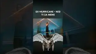 EX-HURRICANE - NISI TI ZA MENE