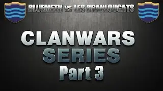Bluemeth Clanwar #3 vs. Les Branlougats