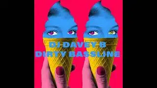 DJDAVEYB - Dirty Bassline (Original Mix)