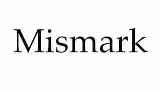 How to Pronounce Mismark