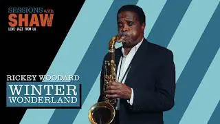 Winter Wonderland w/Rickey Woodard