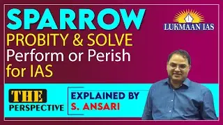 SPARROW, PROBITY & SOLVE | Perform or Perish for IAS | By S. Ansari | Lukmaan IAS
