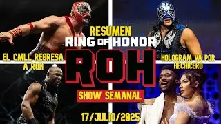 &iexcl;EL CMLL REGRESA A RING OF HONOR! | ROH Ring Of Honor 17 Julio 2025 | RESUMEN Y RESULTADOS