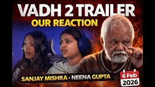 VADH 2 Trailer Reaction &mdash; Sanjay Mishra Is TERRIFYING 😳