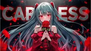 Careless (Metal Nightcore) | Emotional Dark Rock Song | Heartbreak Rage Anthem
