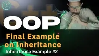 Final Example on Inheritance | C++ OOP Inheritance Example #2