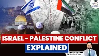 Complete Israel-Palestine Conflict Explained with Timeline | Gaza | UPSC