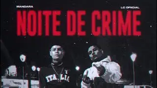 YAN MANDARA, LC REAL &ldquo;Noite de Crime&rdquo; (Official Music Video)