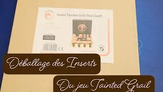 Déballage des Inserts des deux extensions de Tainted Grail