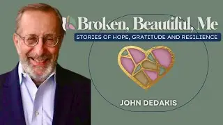 How Writing Can Heal Grief | John DeDakis on Loss, Resilience & Hope | Broken Beautiful Me Podcast