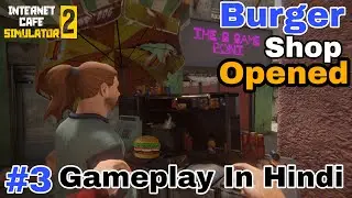 BURGER SHOP OPENED | INTERNET CAFE SIMULATOR-2 | GAMEPLAY IN HINDI | PART-3