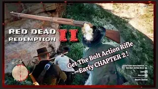 RDR2 Получите винтовку Bolt Action Rifle в начале второй главы