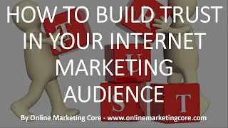 How to build trust in your internet marketing audience