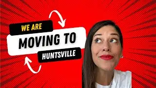Relocating your family to Huntsville 