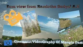 A cinematic VideoGraphy of Mangla Dam | Episode 1 |samlothaDam|Dadyal Azad Kashmir|damview|4july2020