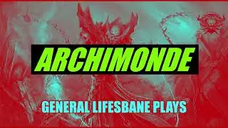 General Lifesbane plays with Dark Union killing ARCHIMONDE