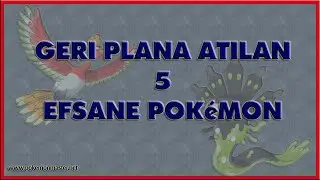 Geri Plana Atılan 5 Efsane Pokemon