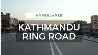Kathmandu Ringroad Hyperlapse | Lockdown | Time lapse | Nepal