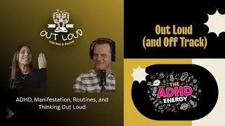 Out Loud with Rob & Rachel: ADHD Conversations, Manifestation, and Real Life Routines