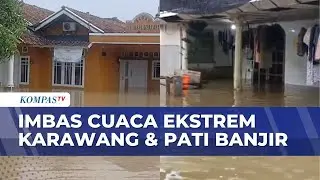 Imbas Banjir, 3.000 Warga di Karawang Ngungsi dan 7 Kecamatan di Pati Terendam | KOMPAS SIANG