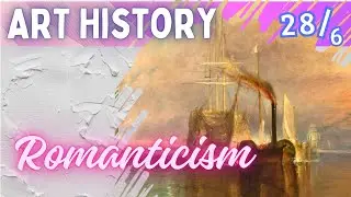 Art History (Lesson 28/6): Romanticism/John Constable ,Joseph Mallord William Turner