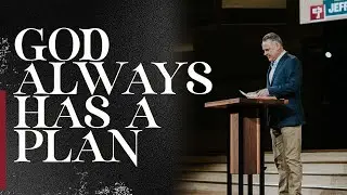 God Always Has a Plan | The Kingdom | Pastor Jeff Crook