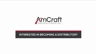 Become a Distributor of AmCraft Manufacturing Products