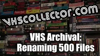 VHS Archival: Renaming 500 Scan Files (Approx. 140 Horror VHS) in 1 Hour